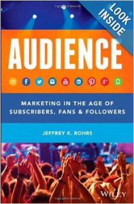 AUDIENCE: Marketing in the Age of Subscribers, Fans and Followers