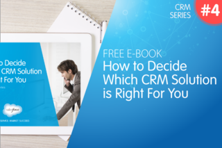 FREE E-BOOK: How to Decide Which CRM Solution is Right For You