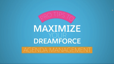 Dreamforce Pro Tips: 4 Tips for Agenda Management