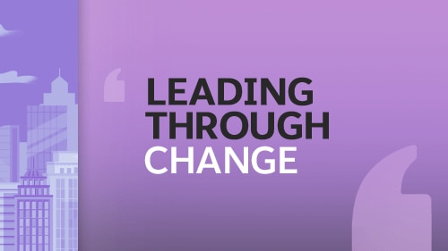 Leading Through Change