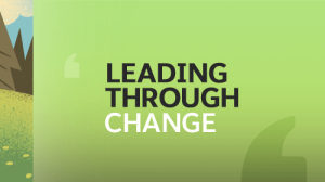 Leading Through Change