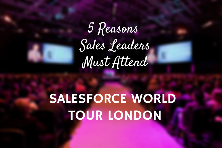 5 Key Reasons Sales Leaders Should Attend Salesforce World Tour London