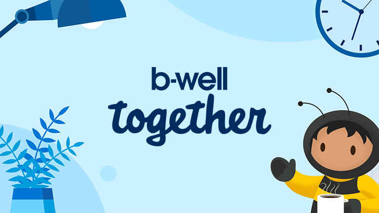 B-Well Together: Wellbeing At Work - Salesforce.com